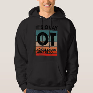Ot No One Knows What We Do Ot Occupational Therapy Hoodie