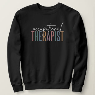 OT Occupational Therapist   Occupational therapy Sweatshirt