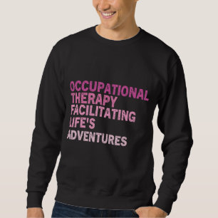 Ot Occupational Therapy Quote Therapist Cota Thera Sweatshirt