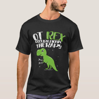 Ot Rex Occupational Therapy Occupational Therapist T-Shirt