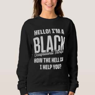 Ot Therapist Occupational Therapy 11 Sweatshirt