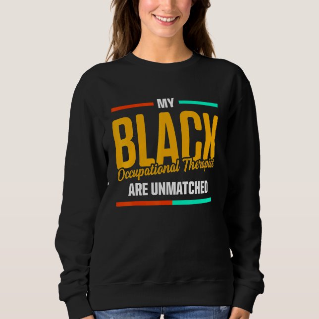 Ot Therapist Occupational Therapy  4 Sweatshirt (Front)