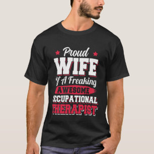 OT Therapy Occupational Therapist Wife T-Shirt