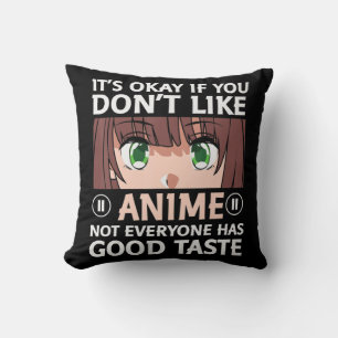 Otaku Anime Fun It's Okay If You Don't Like Anime  Cushion