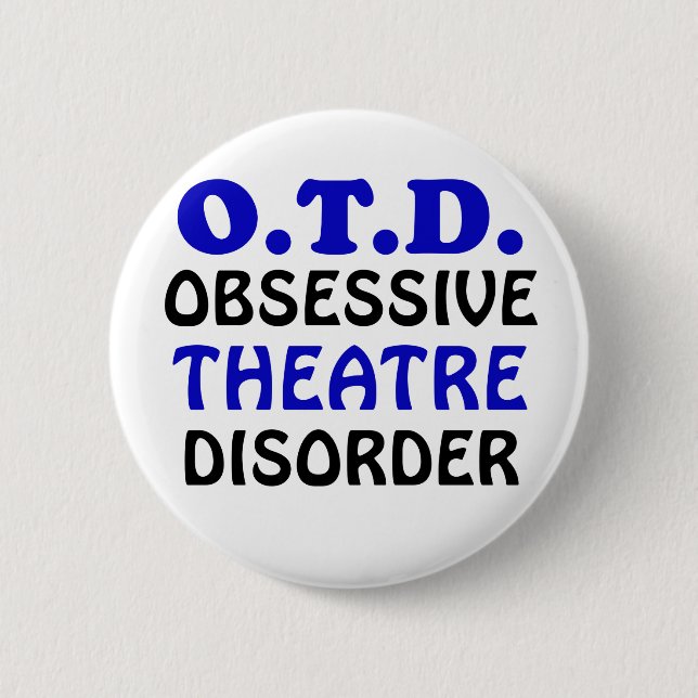 OTD Obsessive Theatre Disorder 6 Cm Round Badge (Front)