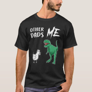 Other Dads Me Chicken Rex New Father 1st Papa T-Shirt