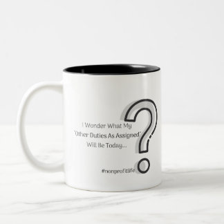 Other Duties As Assigned Two-Tone Coffee Mug