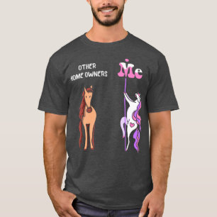 Other home owners Me Tee Unicorn Home Owner Funny