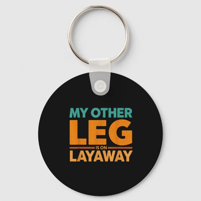 Other Leg Layaway Humor Saying Life Key Ring (Front)