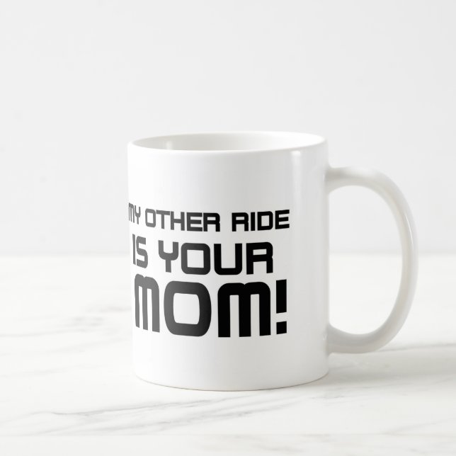 Other Rides Your Mum Coffee Mug (Right)