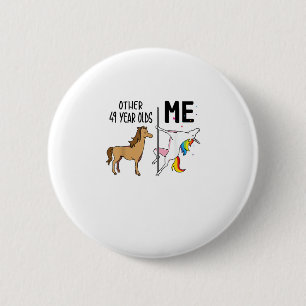 Other Unicorn 49 Year Olds Birthday And Me Gift Fo 6 Cm Round Badge