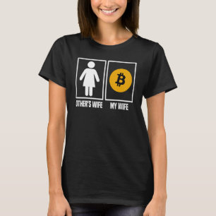 Others Wife My Bitcoin BTC Crypto Mens Saying T-Shirt