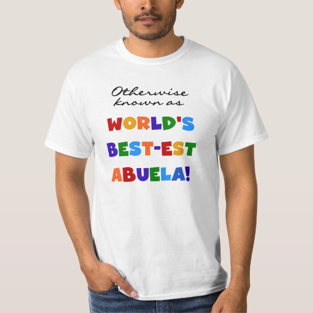 Otherwise Known as Best-est Abuela Gifts T-Shirt (Front)