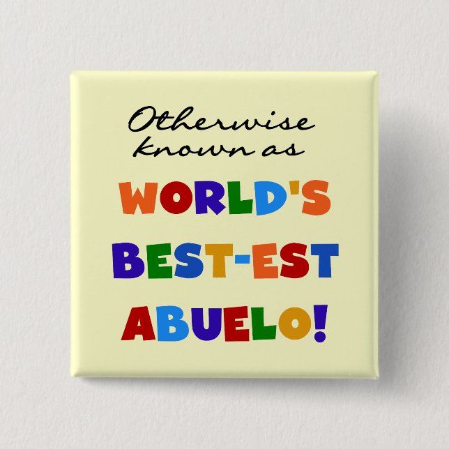 Otherwise Known as Best-est Abuelo Gifts 15 Cm Square Badge (Front)
