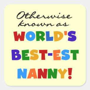 Otherwise Known as Best-est Nanny Gifts Square Sticker
