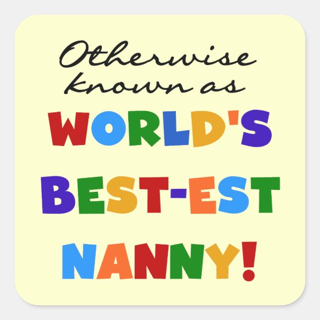 Otherwise Known as Best-est Nanny Gifts Square Sticker (Front)