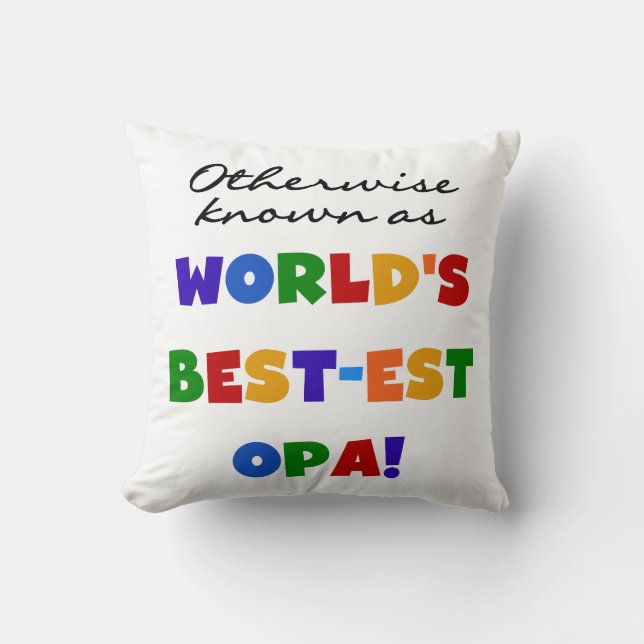 Otherwise Known as Best Opa T-shirts and Gifts Cushion (Front)