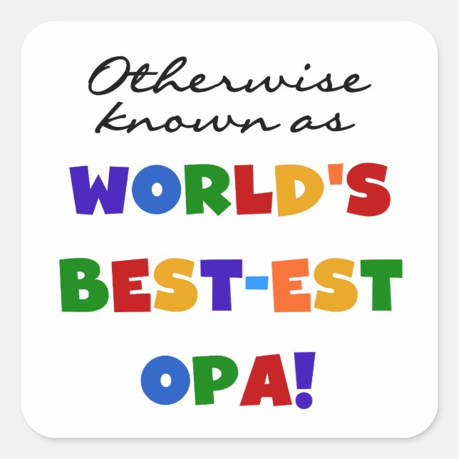 Otherwise Known as Best Opa T-shirts and Gifts Square Sticker (Front)