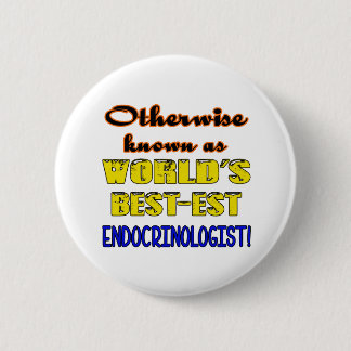 Otherwise known as world's bestest Endocrinologist 6 Cm Round Badge
