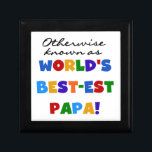 Otherwise Known Best-est Papa Tshirts and Gifts Gift Box<br><div class="desc">Best Papa T-shirts,  hoodies,  mugs,  cards,  stickers,  grandma keepsakes,  magnets,  and other papa apparel and gifts with text that reads "Otherwise known as World's Best-est Papa!".</div>