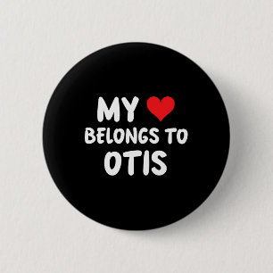 Otis - My Heart Belongs To Otis - Love 6 Cm Round Badge