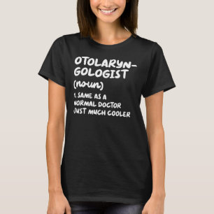 Otolaryngologist Definition Doctor Otolaryngology T-Shirt