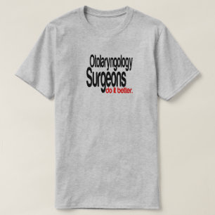 Otolaryngology Surgeons Do It Better Joke T-Shirt