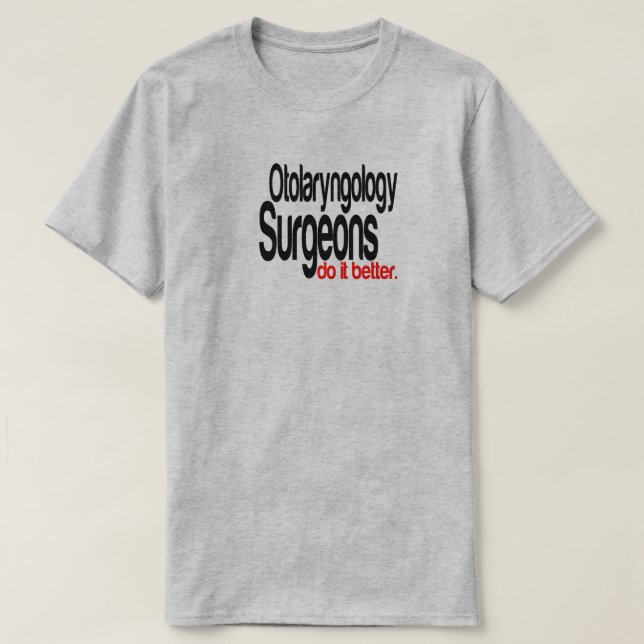 Otolaryngology Surgeons Do It Better Joke T-Shirt (Design Front)