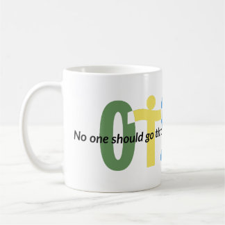OTS --No One Should Go Through This Alone Coffee Mug