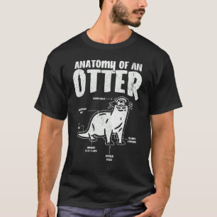 Otter Anatomy Of An Otter Cute Otter  3 T-Shirt