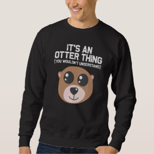 Otter Animal For Men Women Sea Otter Mammals Sweatshirt