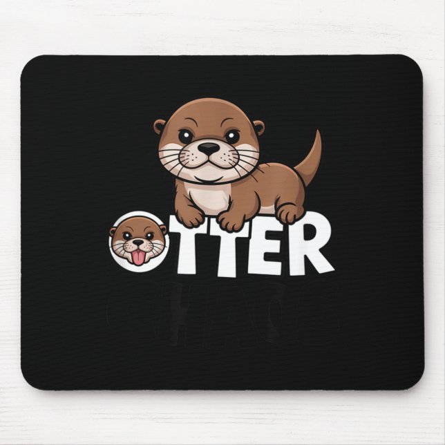 Otter Chaos Funny Animal Lover Cute Pun Sayings Qu Mouse Pad (Front)