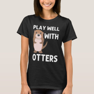 Otter For Men Women Aquatic Pup Weasel River Ani T-Shirt