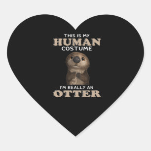 Otter Gift   My Human Costume I'm Really An Otter Heart Sticker