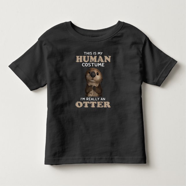 Otter Gift | My Human Costume I'm Really An Otter Toddler T-Shirt (Front)