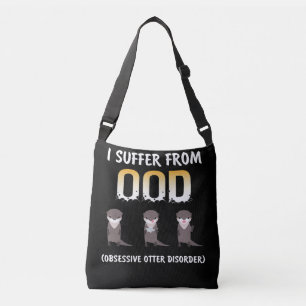 Otter Gift Obsessive Otter Disorder Crossbody Bag