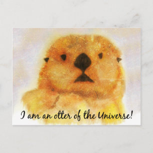 Otter - " I am an otter of the Universe" Postcard