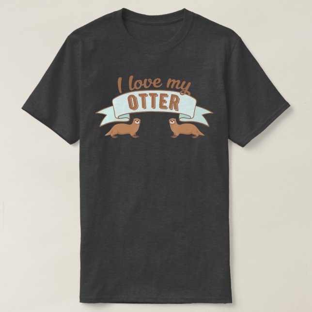 Otter  - I love my Otter  T-Shirt (Design Front)