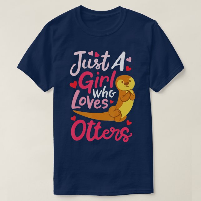 Otter Just a Girl Who Loves Otters  - 5  T-Shirt (Design Front)