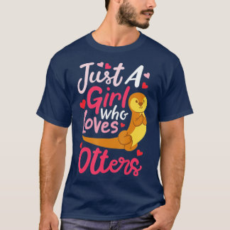 Otter Just a Girl Who Loves Otters  - 5  T-Shirt