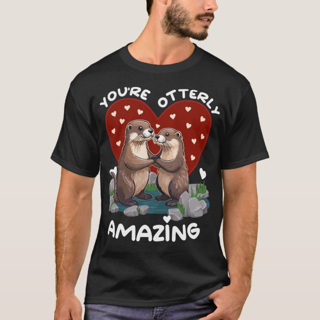 Otter love You're Otterly Amazing Valentine's Day T-Shirt (Front)