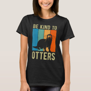 Otter Pun Be Kind to Otters Be Kind to Others T-Shirt