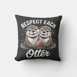 Otter Respect Each Other Funny Cushion