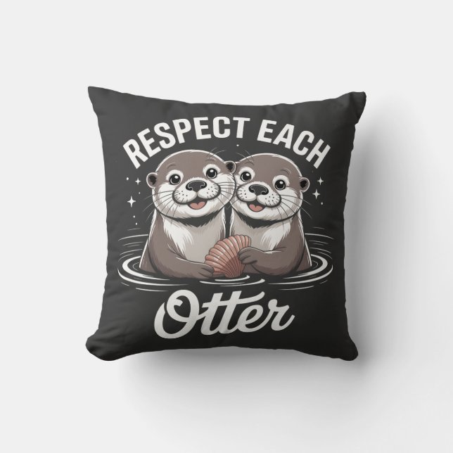 Otter Respect Each Other Funny Cushion (Front)