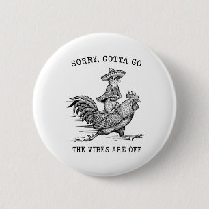Otter Riding Chicken Sorry Gotta Go Vibes Are Off 6 Cm Round Badge