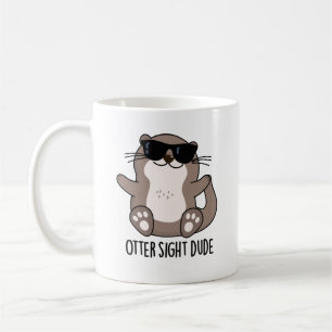 Otter Sight Dude Funny Animal Pun  Coffee Mug