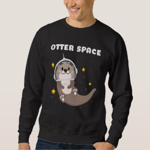 Otter Space Astronaut Astronomy Science Sweatshirt
