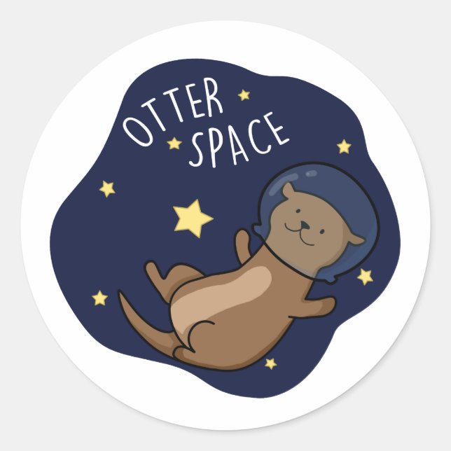Otter Space Funny Astronaut Otter Pun  Classic Round Sticker (Front)