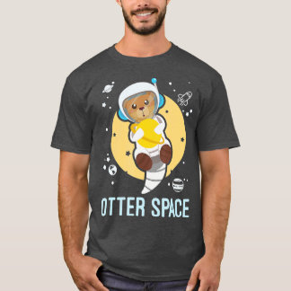 Otter Space Funny Gag Galaxy with Space Otter T-Shirt