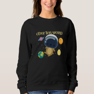 Otter This World Space Planets Astronomy Astronaut Sweatshirt